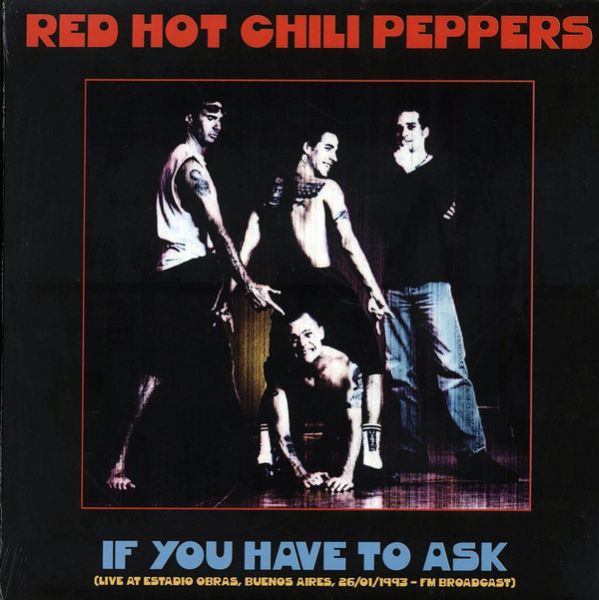 Red Hot Chili Peppers – If You Have To Ask (Live At Estadio Obras, Buenos Aires, 26/01/1993 FM Broadcast)